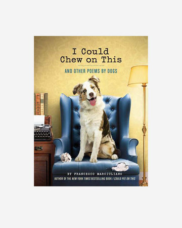 I Could Chew On This -  And Other Poems By Dogs