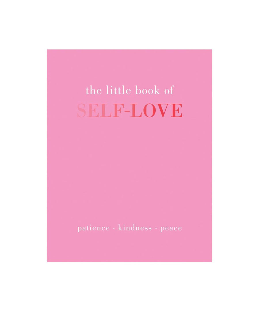 The Little Book Of Self-Love - Patience. Kindness. Peace
