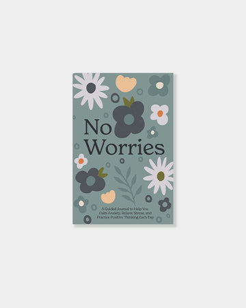 no worries: a guided journal to help you calm anxiety, relieve stress and practice positive thinking each day