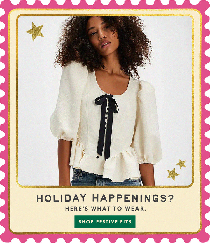 holiday happenings? here's what to wear. SHOPE FESTIVE FITS