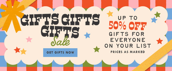 GIFTS GIFTS GIFTS SALE. Up to 50% off gift for everyone on your list. Prices as marked. GET GIFTS NOW
