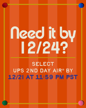 need it by 12/24? select UPS 2nd day air by 12/21 @ 11:59 PM PST