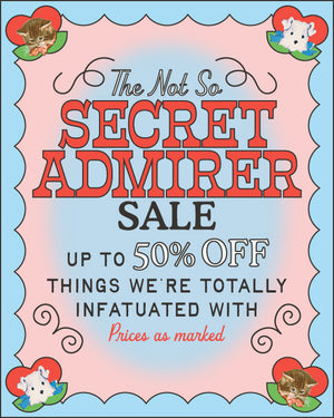 the not so secret admirer sale. up to 50% off things we're totally infatuated with. prices as marked. CHECK IT OUT