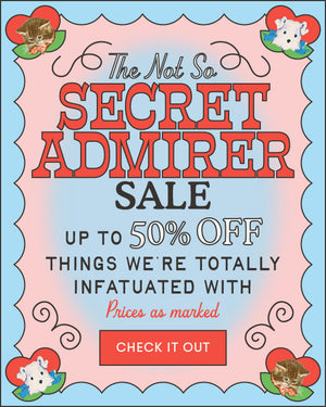 the not so secret admirer sale. up to 50% off things we're totally infatuated with. prices as marked. CHECK IT OUT