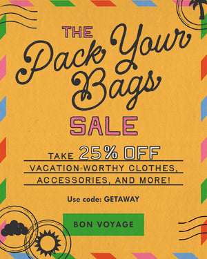 The Pack Your Bags Sale. Take 25% off vacation-worthy clothes, accessories, and more! Use code: GETAWAY. BON VOYAGE
