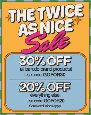 the twice as nice sale 30% off all ban.do brand products! use code: GOFOR30. 20% off everything else! use code: GOFOR20. some exclusions apply. SHOP NOW