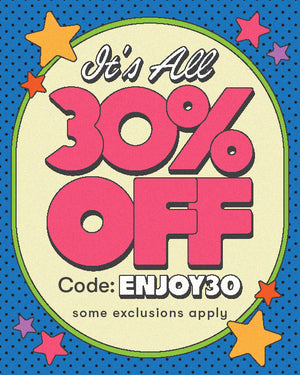 it's all 30% off. code: ENJOY30. START SHOPPING. some exclusions apply.