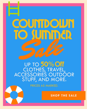 countdown to summer sale. up to 50% clothes, travel, accessories, outdoor stuff and more. PRICES AS MARKED. SHOP THE SALE