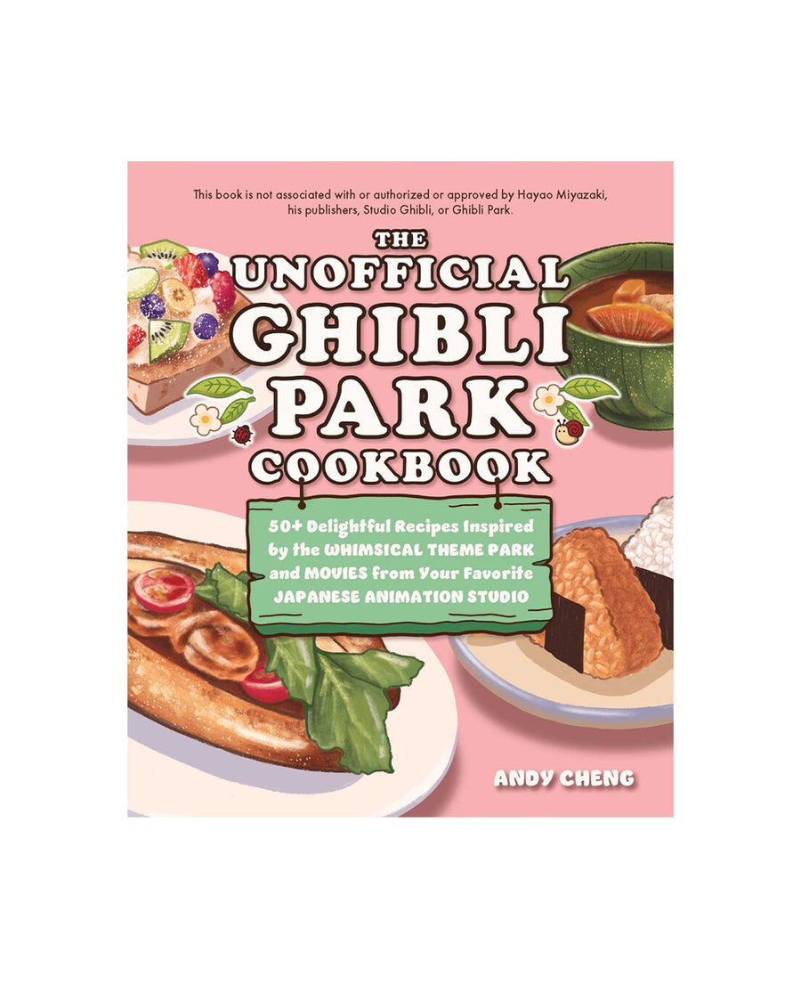 unofficial ghibli park cookbook: 50+ delightful recipes inspired by the whimsical theme park and movies from your favorite Japanese animation studio