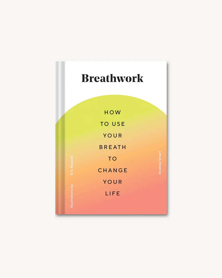 breathwork: how to use your breath to change your life
