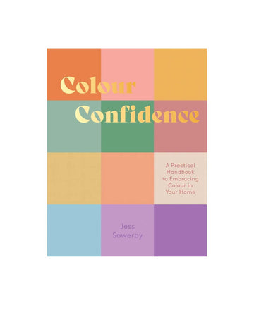 Colour Confidence  - A Practical Handbook To Embracing Colour In Your Home