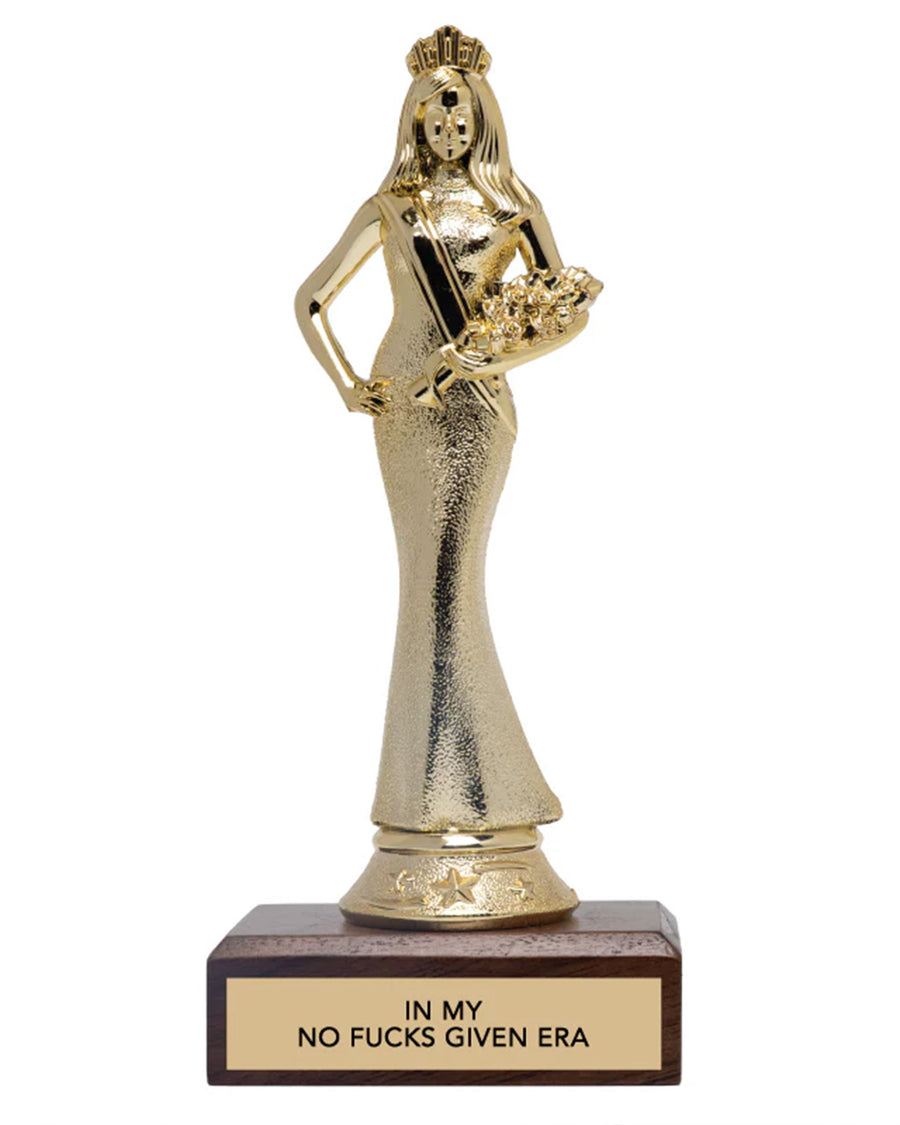 'in my no f's given era' trophy