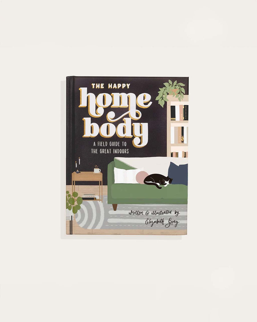 the happy homebody: a field guide to the great indoors