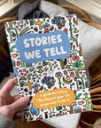 stories we tell: a guide for telling the story of your life as you wish to tell it