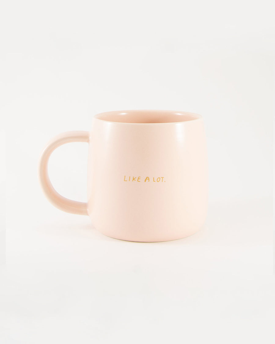 overside of pink mug that says 'like a lot'