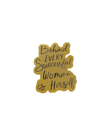enamel pin  with engraved 'behind every successful woman is herself'