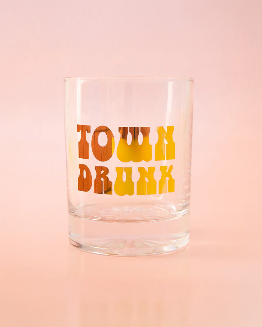 13 oz glass with gold foil 'town drunk' across the front
