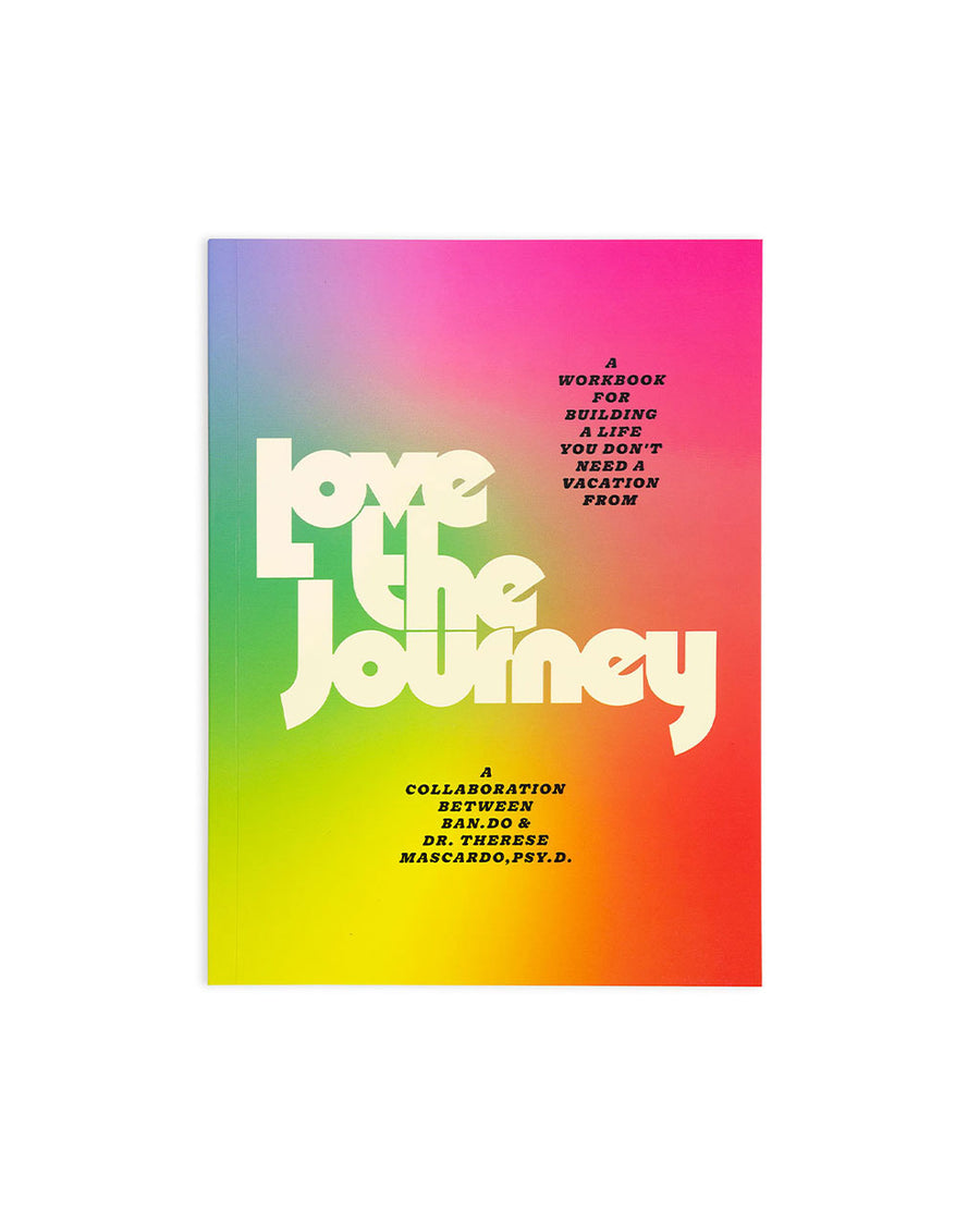 love the journey workbook: for building a life you don't need a vacation from
