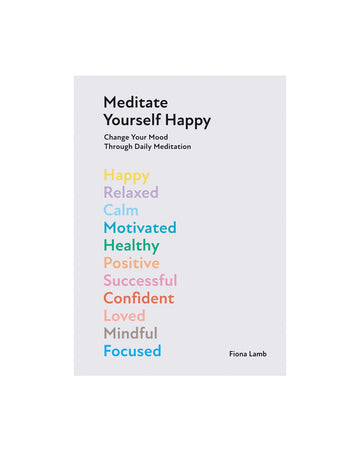 meditate yourself happy: change your mood through daily meditation