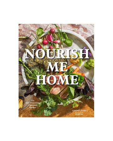 nourish me home - 125 soul-sustaining elemental recipes by Cortney Burnss