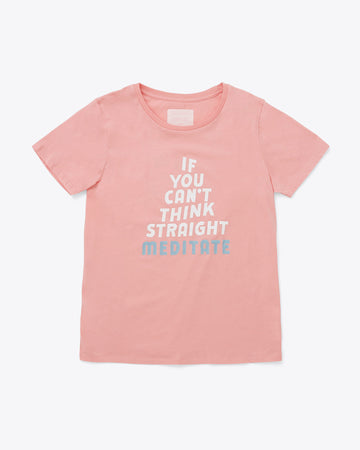 light pink tee with the words if you can't think straight meditate