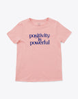 light pink tee with the words positivity is powerful